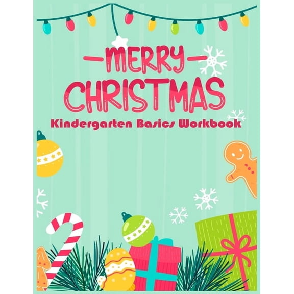 Merry Christmas Kindergarten Basics Workbook: Kindergarten preschool Basics Workbook Fun activities math skills, (Paperback)