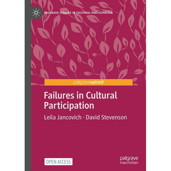 Palgrave Studies in Cultural Participati Failures in Cultural Participation, (Hardcover)