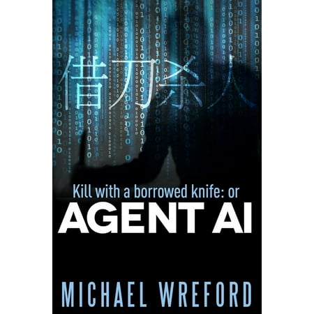 Kill with a Borrowed Knife: or Agent Ai - eBook