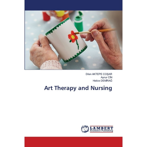 Art Therapy and Nursing, (Paperback)