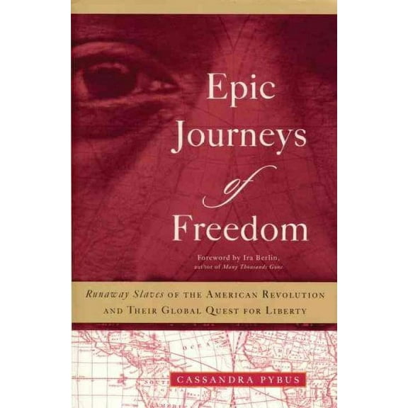 Epic Journeys of Freedom : Runaway Slaves of the American Revolution and Their Global Quest for Liberty (Paperback)