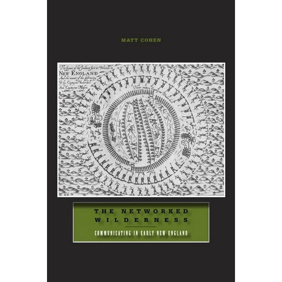 The Networked Wilderness: Communicating in Early New England, (Paperback)