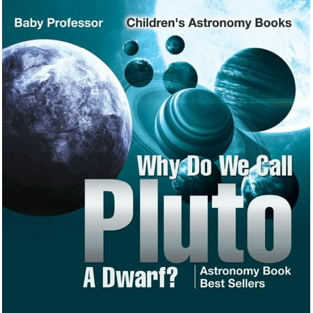 Why Do We Call Pluto A Dwarf? Astronomy Book Best Sellers | Children's Astronomy Books - (Best Substrate For Dwarf Hairgrass)
