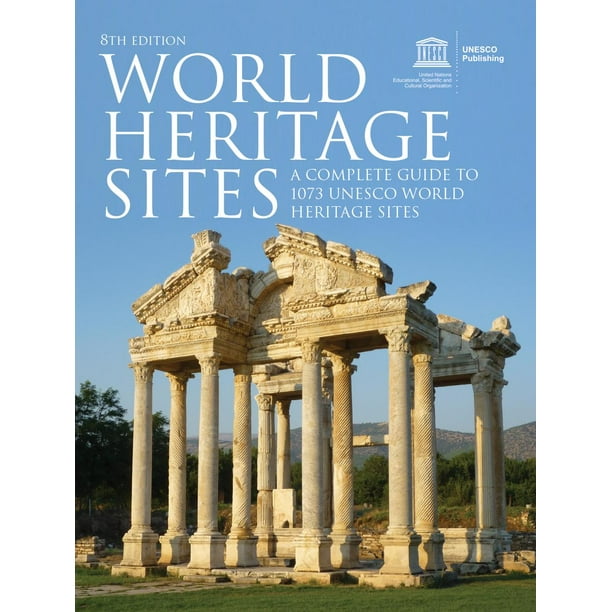 World Heritage Sites A Complete Guide to 1073 UNESCO World Heritage
