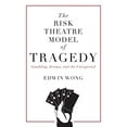 thumbnail image 1 of Pre-Owned The Risk Theatre Model of Tragedy: Gambling, Drama, and the Unexpected (Paperback) 1525537563 9781525537561, 1 of 1