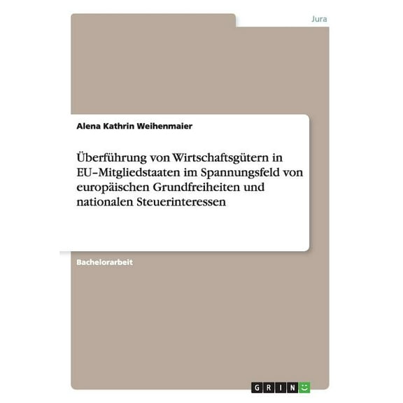 Überführung von Wirtschaftsgütern in EU-Mitgliedstaaten im Spannungsfeld von europäischen Grundfreiheiten und nationalen Steuerinteressen (Paperback)