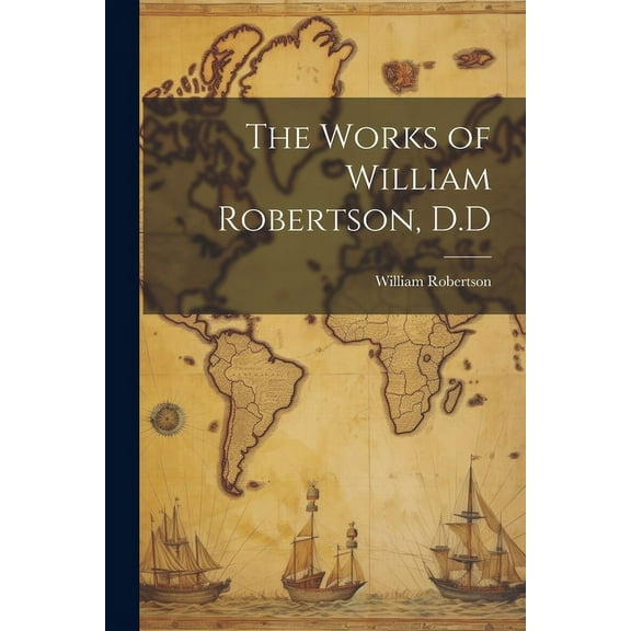 The Works of William Robertson, D.D (Paperback)