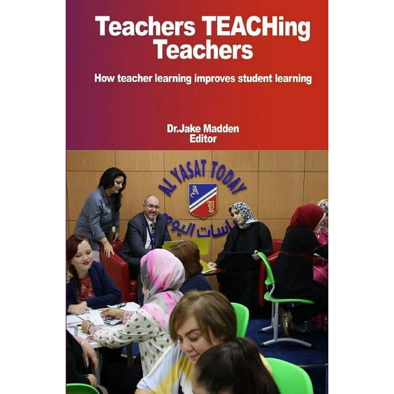 Teachers Teaching Teachers How teacher learning improves student learning, (Paperback)