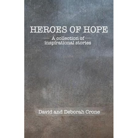 Pre-Owned Heroes of Hope: A Collection of Inspirational Stories (Paperback) 1976385237 9781976385230