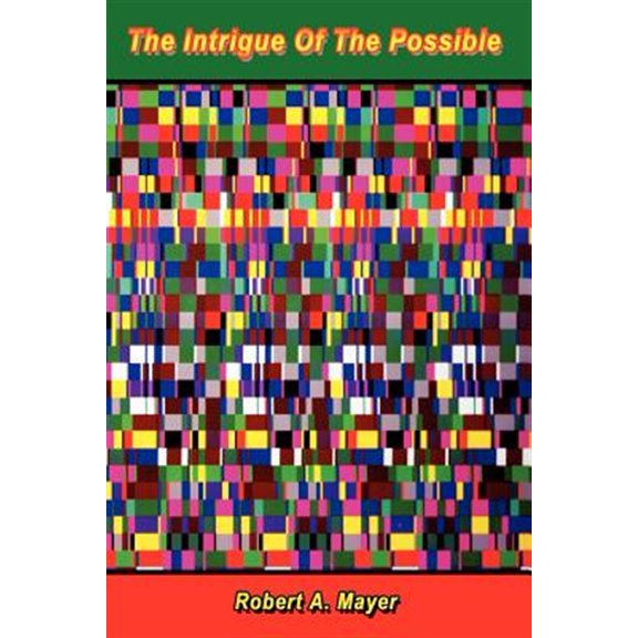 Pre-Owned The Intrigue Of The Possible (Paperback) by Robert A Mayer