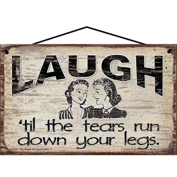 5x8 Vintage Style Sign "Laugh 'til the Tears Run Down Your Legs" - Classic Retro 50s Women Humor Home Décor, Gift for Friends, Women Friendship, Mother's Day