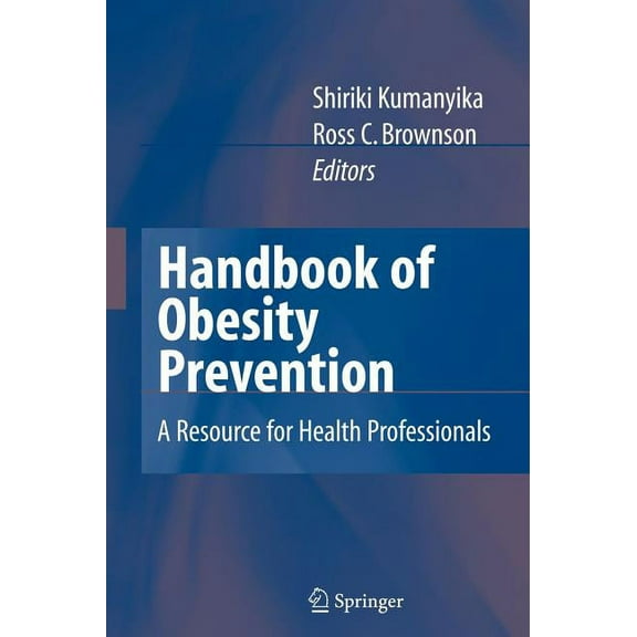 Handbook of Obesity Prevention: A Resource for Health Professionals, (Hardcover)