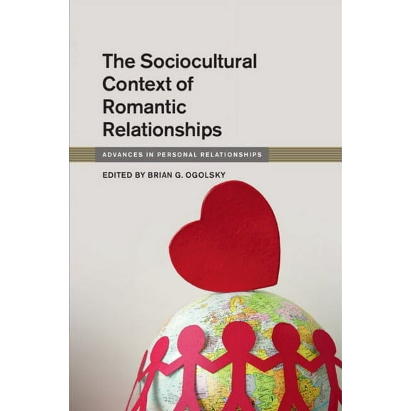 Advances in Personal Relationships The Sociocultural Context of Romantic Relationships, (Paperback)
