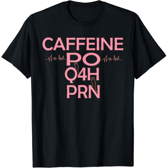 Sam Soft Caffeine PO Q4H PRN Doctor Medical Nurse Coffee Nurse T-Shirt