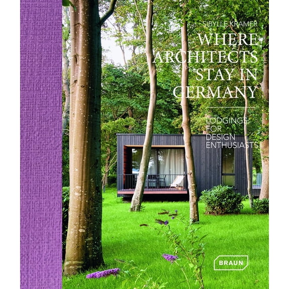 Where Architects Stay in Germany: Lodgings for Design Enthusiasts - Kramer, Sibylle