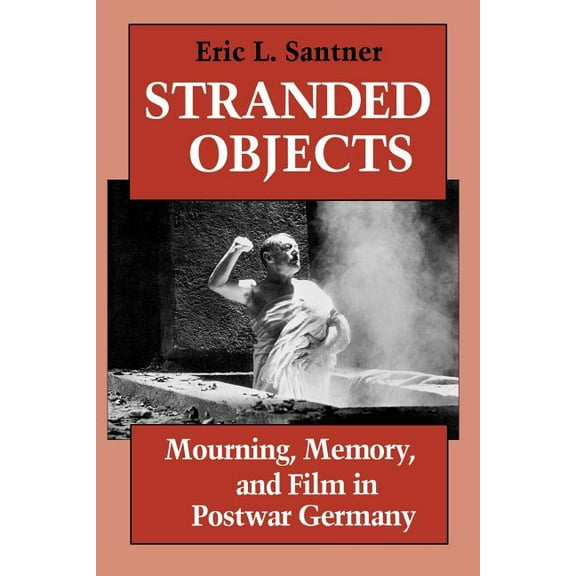 Stranded Objects: Mourning, Memory, and Film in Postwar Germany, (Paperback)