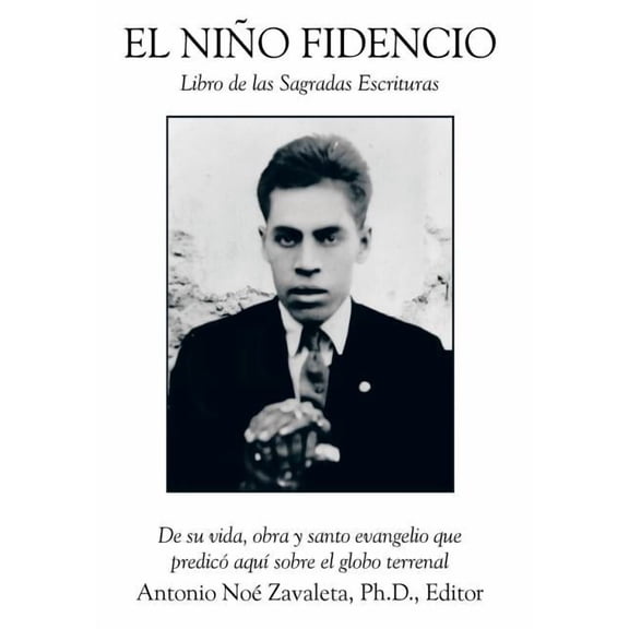 El Nino Fidencio: Libro de Las Sagradas Escrituras, (Hardcover)