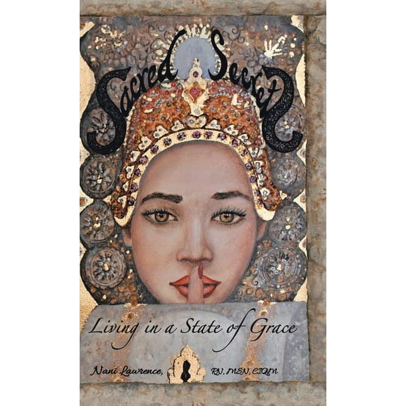 Sacred Secrets: Living in a State of Grace (Hardcover)