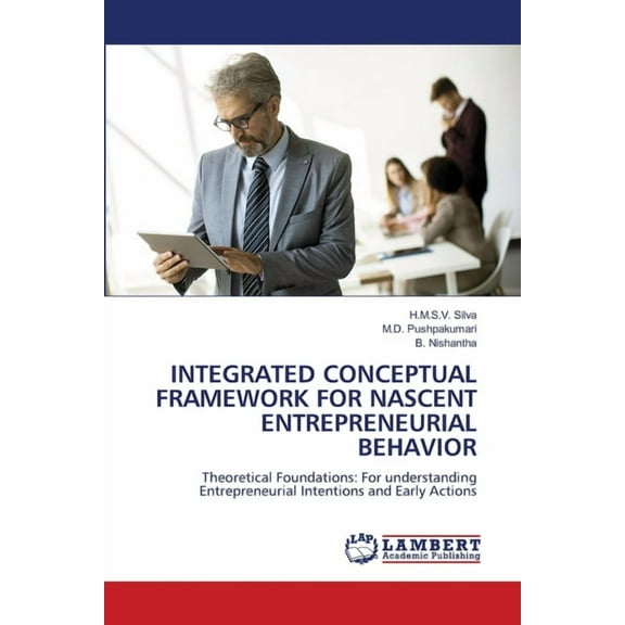 Integrated Conceptual Framework for Nascent Entrepreneurial Behavior, (Paperback)