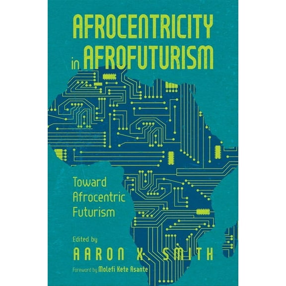 Afrocentricity in Afrofuturism: Toward Afrocentric Futurism (Hardback), (Hardcover)