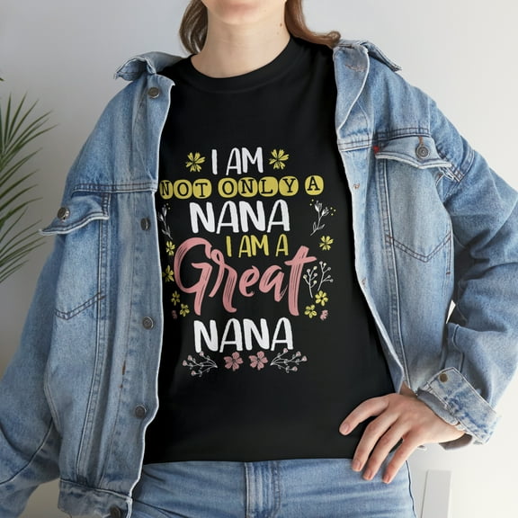 I Am Great Nana Mom Grandmother Mother's Day Funny T-Shirt
