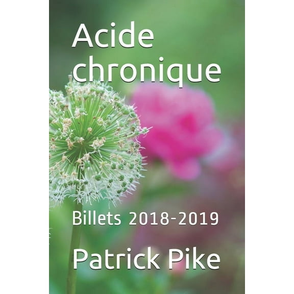 Acide chronique: Billets 2018-2019 (Paperback)