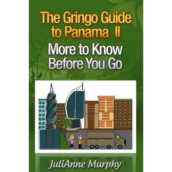 Pre-Owned The Gringo Guide to Panama II: More to Know Before You Go (Paperback) 0989176339 9780989176330