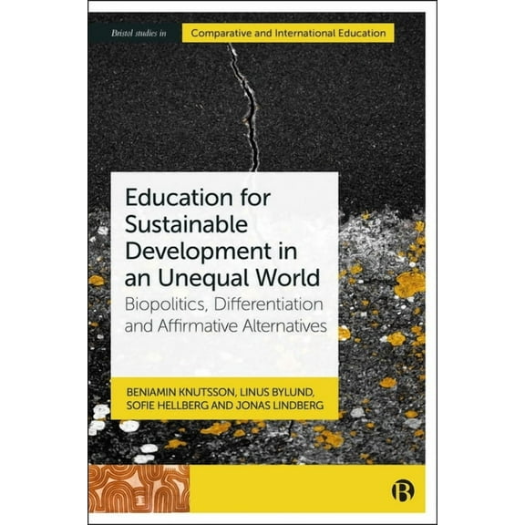 Bristol Studies in Comparative and Inter Education for Sustainable Development in an Unequal World: Biopolitics, Differentiation and Affirmative Alternatives, (Paperback)