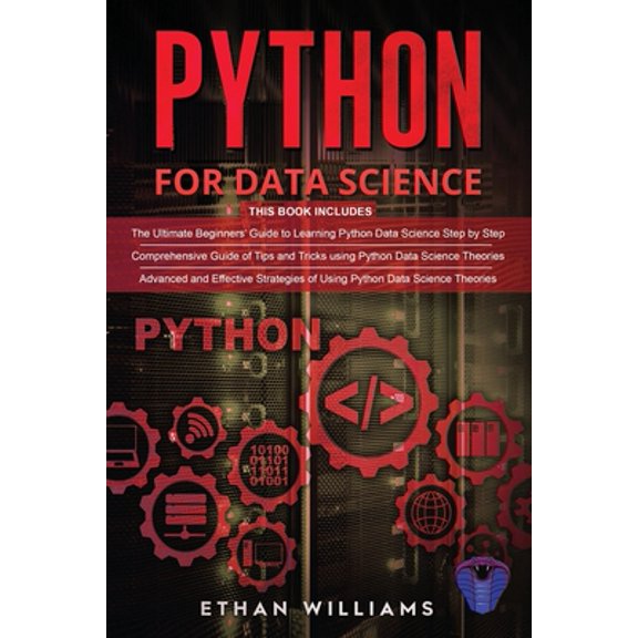 Python For Data Science: 3 Books in 1 - The Ultimate Beginners' Guide & a Comprehensive Guide of (Paperback) by Ethan Williams