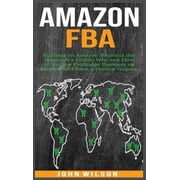 Amazon Fba Building an Amazon Business - The Beginners Guide Why and How to Build a Profitable Business on Amazon and Earn a Passive Income. Hardcover