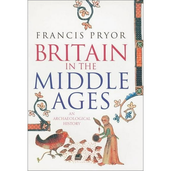 Britain in the Middle Ages: An Archaeological History, (Paperback)