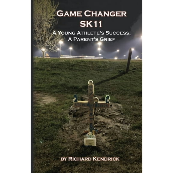 Game Changer SK-11: A Young Athlete's Success, A Parent's Grief, (Paperback)