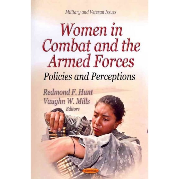 Women in Combat and the Armed Forces : Policies and Perceptions