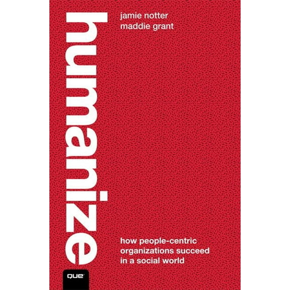 Pre-Owned Humanize : How People-Centric Organizations Succeed in a Social World