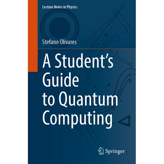 Lecture Notes in Physics A Student's Guide to Quantum Computing, Book 1038, (Paperback)