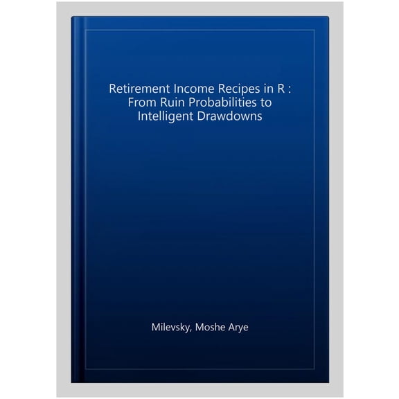 Pre-Owned Use R!: Retirement Income Recipes in R: From Ruin Probabilities to Intelligent Drawdowns (Paperback)