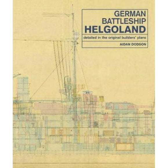 Navire de Guerre Allemand Helgoland: Tel Que Détaillé dans les plans Originaux des Constructeurs
