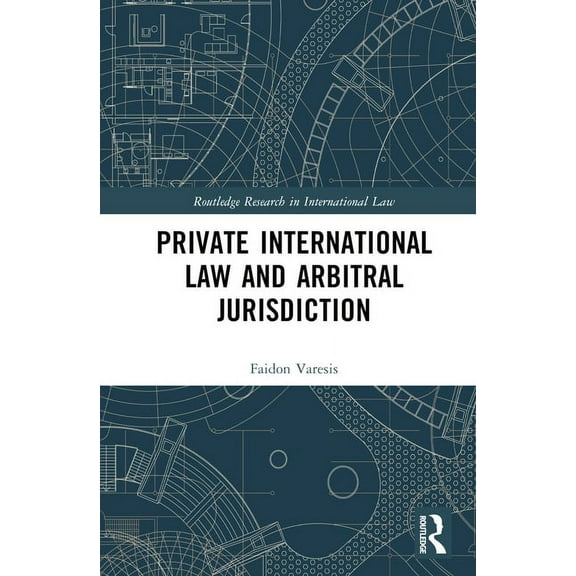 Routledge Research in International Law Private International Law and Arbitral Jurisdiction, (Hardcover)
