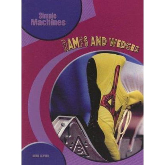 Pre-Owned Ramps And Wedges (Simple Machines) (Paperback) 1403485941 9781403485946