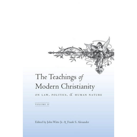The Teachings of Modern Christianity on Law, Politics, and Human Nature: Volume Two, (Hardcover)