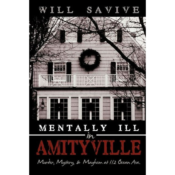 Mentally Ill in Amityville: Murder, Mystery, & Mayhem at 112 Ocean Ave. (Paperback)