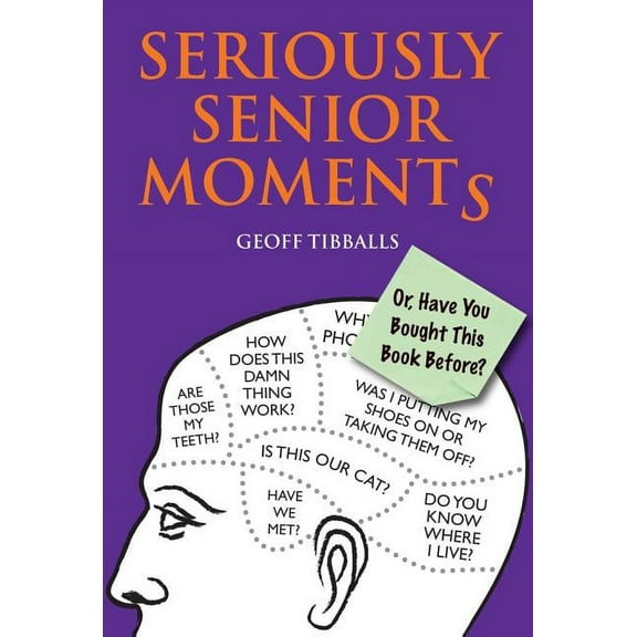 Seriously Senior Moments : Or, Have You Bought This Book Before? (Paperback)