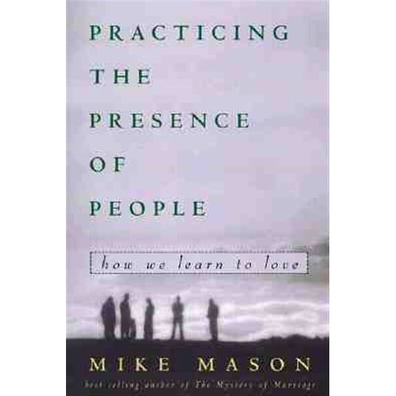 Pre-Owned Practicing the Presence of People: How We Learn to Love (Paperback) 1578562651 9781578562657