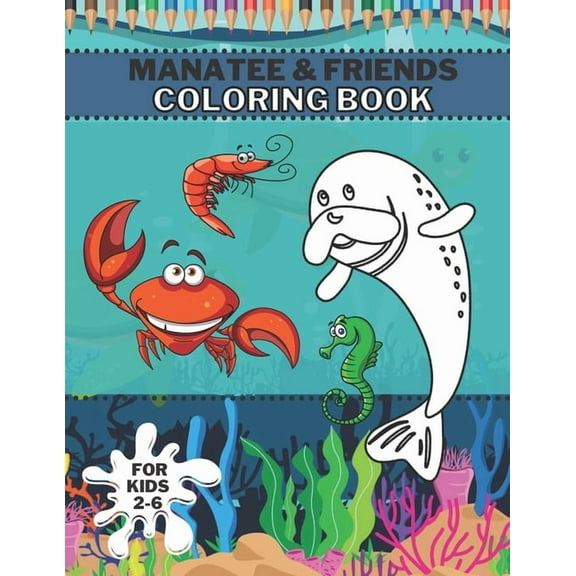 Manatee & Friends Coloring Book : Magic Ocean Sea Creatures For Boys And Girls (Paperback)