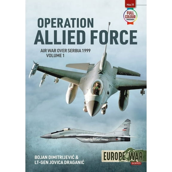 Europe@war Operation Allied Force - Volume 1: Air War Over Serbia, 1999, (Paperback)