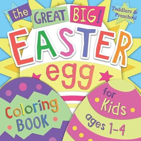 The Great Big Easter Egg Coloring Book for Kids Ages 1-4: Toddlers & Preschool 9781798287460 1798287463 Paperback