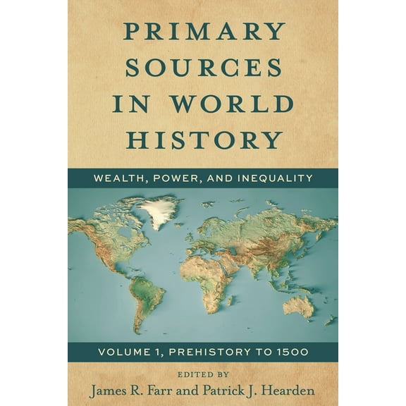 Primary Sources in World History: Wealth, Power, and Inequality, Prehistory to 1500, Volume 1, (Paperback)