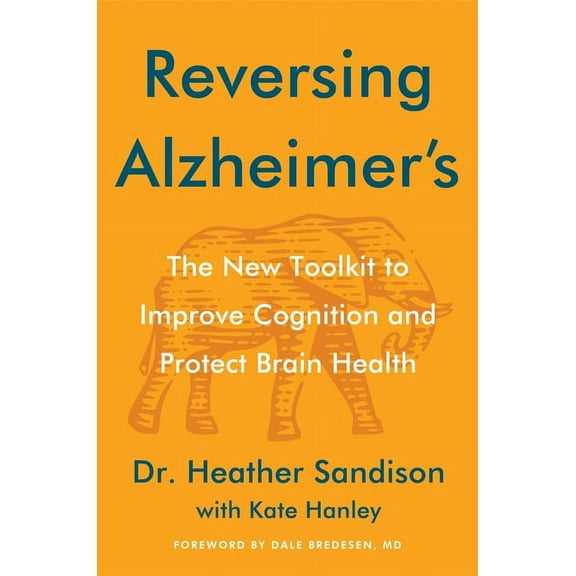 Reversing Alzheimer's: The New Toolkit to Improve Cognition and Protect Brain Health, (Hardcover)