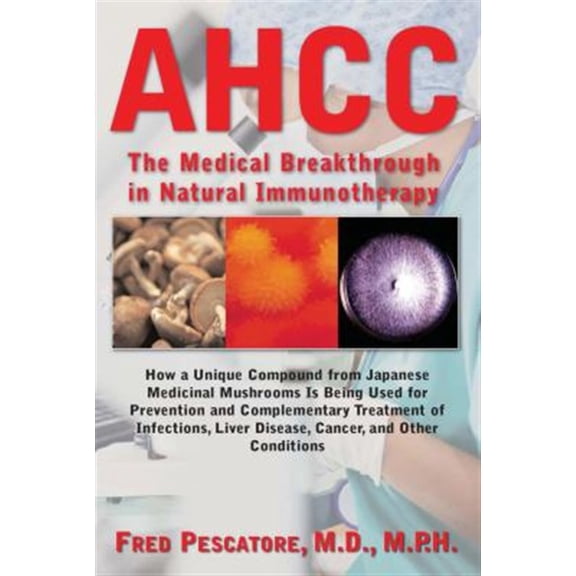 Pre-Owned Ahcc: The Medical Breakthrough in Natural Immunotherapy (Paperback) 1591202809 9781591202806