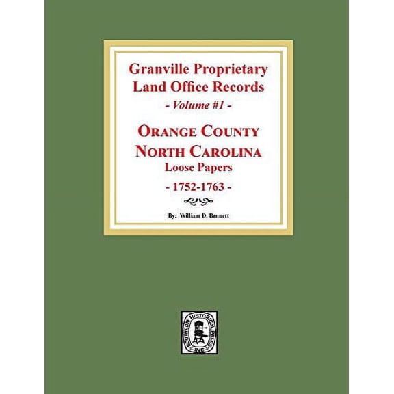 Granville Proprietary Land Office Records: Orange County, North Carolina. (Volume #1): Loose Papers, 1752-1763 (Paperback)